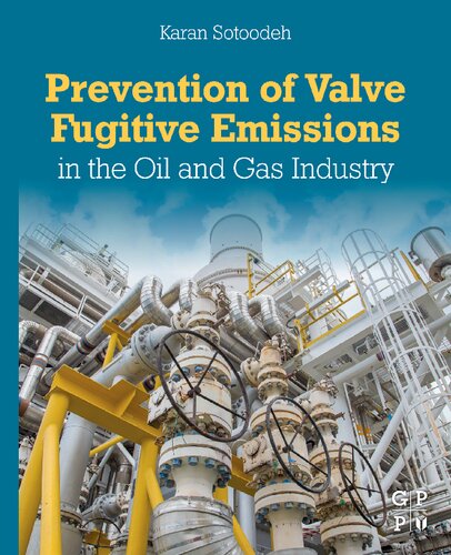 Prevention Of Valve Fugitive Emissions In The Oil And Gas Industry Karan Sotoodeh