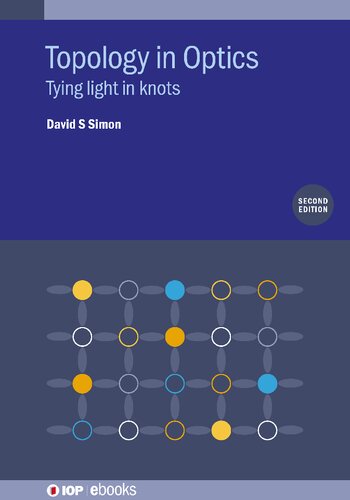 Topology In Optics Tying Light In Knots 2nd Edition David S Simon