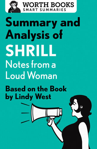 Summary And Analysis Of Shrill Notes From A Loud Woman Based On The Book By Lindy West Worth Books