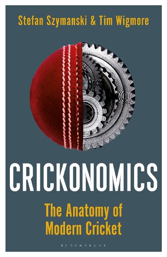 Crickonomics The Anatomy Of Modern Cricket Stefan Szymanski