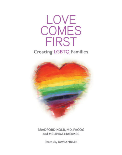 Love Comes First Creating Lgbtq Families Bradford Kolb Melinda Maerker