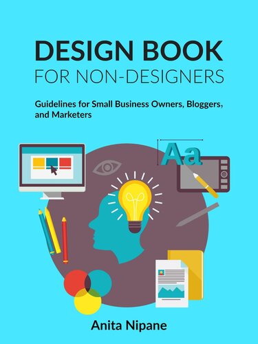 Design Book For Nondesigners Guidelines For Small Business Owners Bloggers And Marketers Anita Nipne