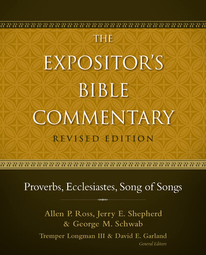 Proverbs Ecclesiastes Song Of Songs Allen P Ross Jerry E Shepherd George Schwab