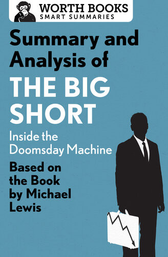 Summary And Analysis Of The Big Short Inside The Doomsday Machine Based On The Book By Michael Lewis Worth Books