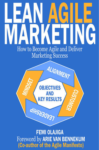 Lean Agile Marketing How To Become Agile And Deliver Marketing Success Femi Olajiga