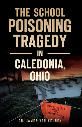 The School Poisoning Tragedy In Caledonia Ohio Dr James Van Keuren