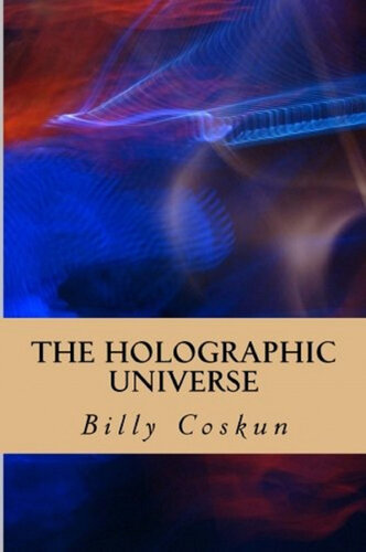 The Holographic Universe Billy Coskun