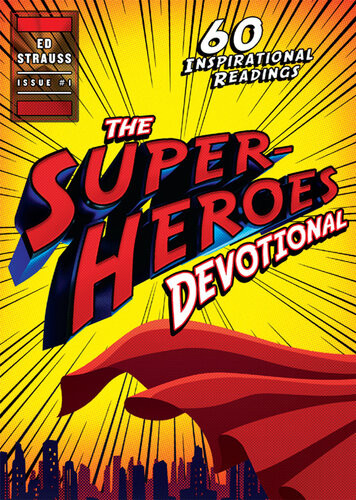 The Superheroes Devotional 60 Inspirational Readings Ed Strauss