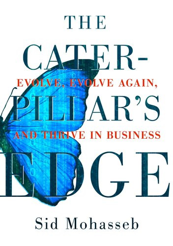 The Caterpillars Edge Evolve Evolve Again And Thrive In Business Sid Mohasseb