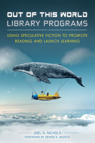 Out Of This World Library Programs Using Speculative Fiction To Promote Reading And Launch Learning Joel A Nichols