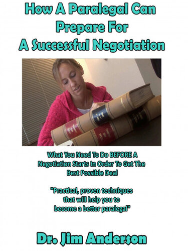 How A Paralegal Can Prepare For A Successful Negotiation Jim Anderson