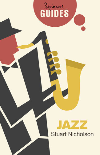 Jazz A Beginners Guide Stuart Nicholson