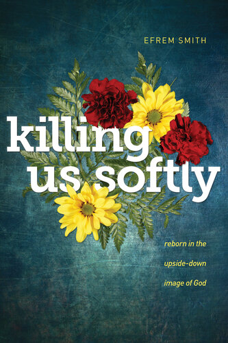 Killing Us Softly Efrem Smith