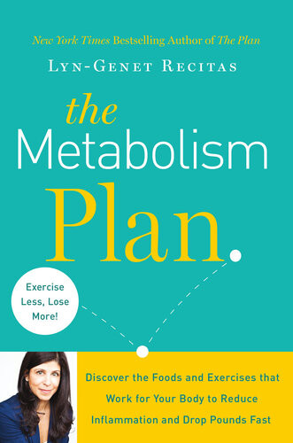 The Metabolism Plan Discover The Foods And Exercises That Work For Your Body To Reduce Inflammation And Drop Pounds Fast Lyngenet Recitas