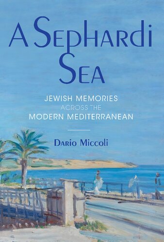 A Sephardi Sea Jewish Memories Across The Modern Mediterranean Dario Miccoli