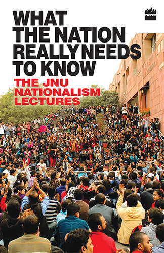 What The Nation Really Needs To Know The Jnu Nationalism Lectures Edited By Jnuta