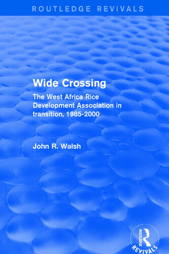 Wide Crossing The West Africa Rice Development Association In Transition 19852000 John R Walsh