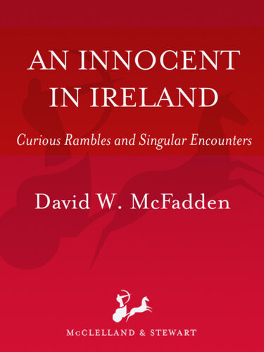 An Innocent In Ireland Curious Rambles And Singular Encounters David Mcfadden