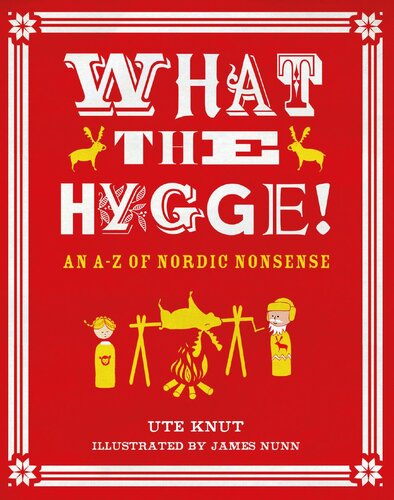What The Hygge An Az Of Nordic Nonsense Ute Knut