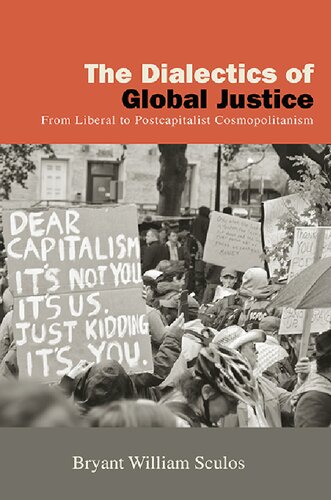 The Dialectics Of Global Justice From Liberal To Postcapitalist Cosmopolitanism Bryant William Sculos