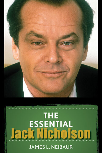 The Essential Jack Nicholson James L Neibaur