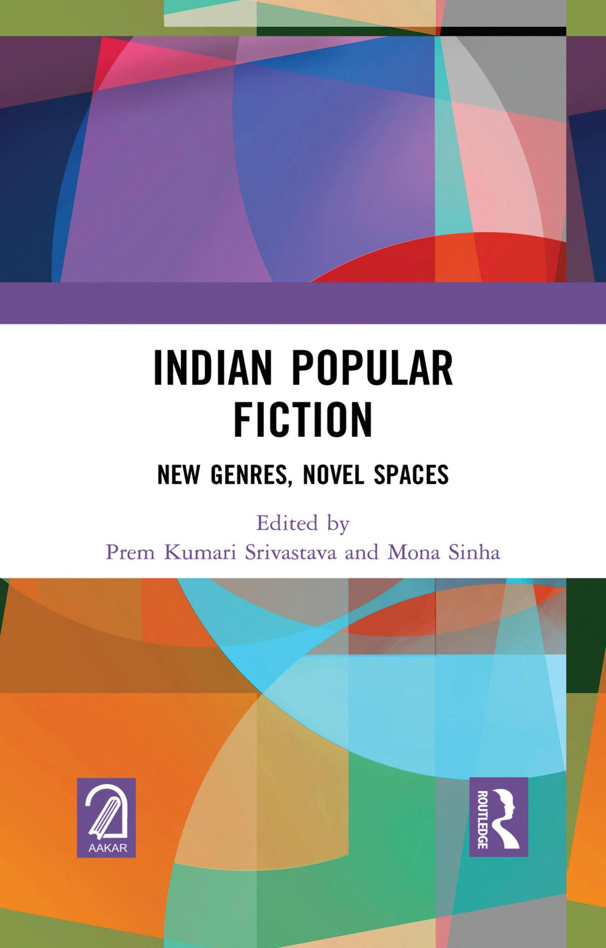 Indian Popular Fiction New Genres Novel Spaces Prem Kumari Srivastava Mona Sinha