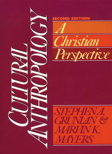 Cultural Anthropology A Christian Perspective Stephen A Grunlan Marvin K Mayers