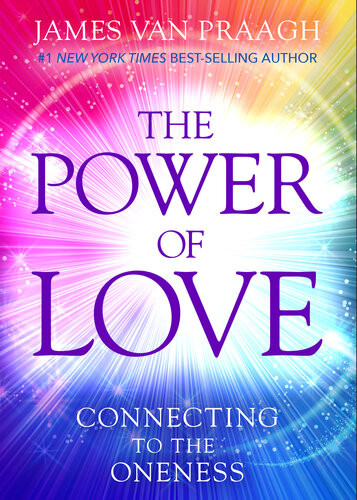 The Power Of Love Connecting To The Oneness James Van Praagh