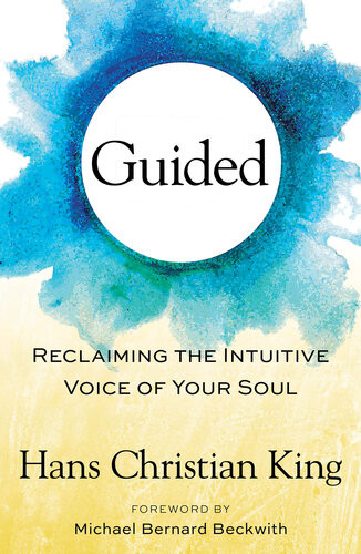 Guided Reclaiming The Intuitive Voice Of Your Soul Hans Christian King