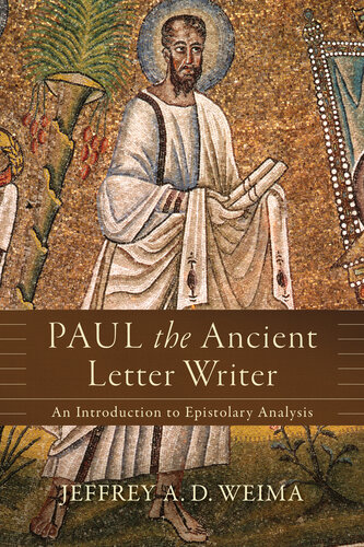 Paul The Ancient Letter Writer An Introduction To Epistolary Analysis Jeffrey A D Weima