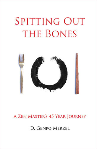 Spitting Out The Bones Dennis Genpo Merzel