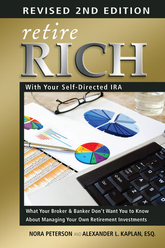 Retire Rich With Your Selfdirected Ira What Your Broker Banker Dont Want You To Know About Managing Your Own Retirement Investments 5th Edition Nora Peterson