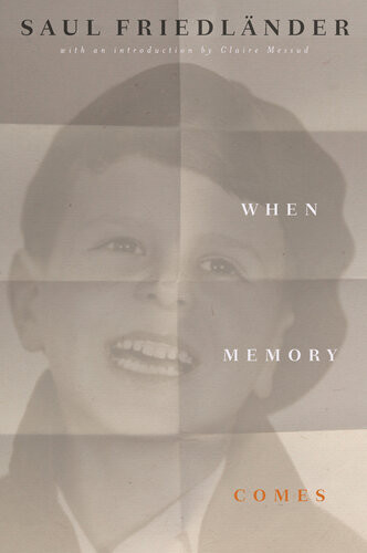 When Memory Comes The Classic Memoir Saul Friedlnder