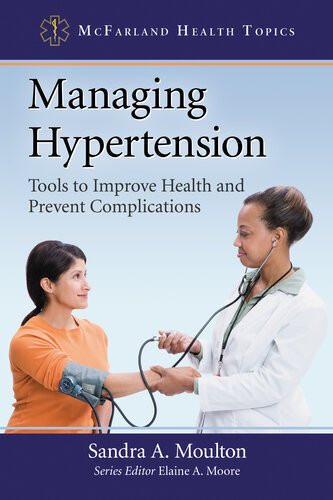 Managing Hypertension Tools To Improve Health And Prevent Complications Sandra A Moulton