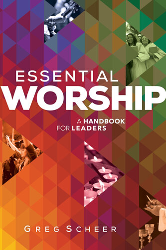 Essential Worship A Handbook For Leaders Greg Scheer