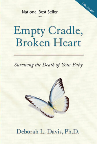 Empty Cradle Broken Heart Surviving The Death Of Your Baby Deborah L Davis
