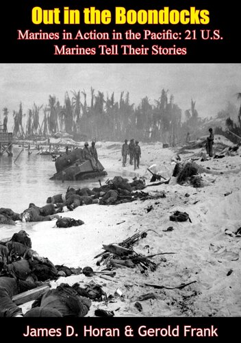 Out In The Boondocks Marines In Action In The Pacific 21 Us Marines Tell Their Stories James D Horan Gerold Frank
