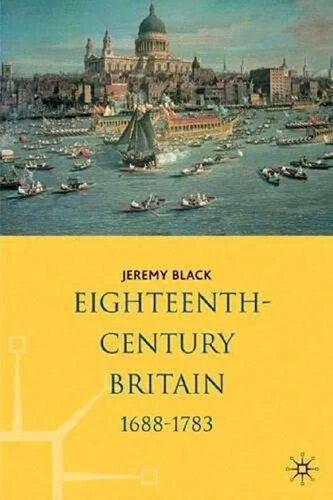 Eighteenthcentury Britain 16881783 Jeremy Black