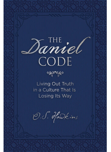 The Daniel Code Living Out Truth In A Culture That Is Losing Its Way O S Hawkins