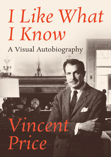 I Like What I Know A Visual Autobiography Vincent Price