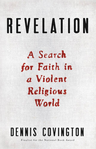 Revelation A Search For Faith In A Violent Religious World Dennis Covington