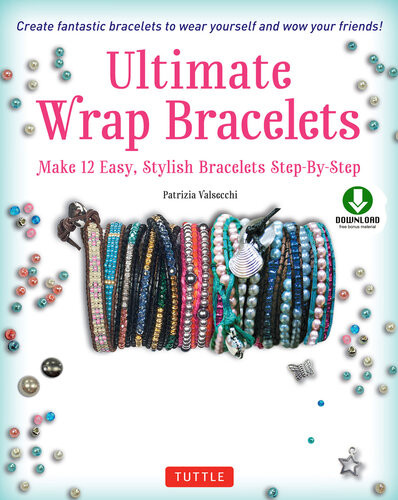 Ultimate Wrap Bracelets Make 12 Easy Stylish Bracelets Stepbystep Downloadable Material Included Patrizia Valsecchi