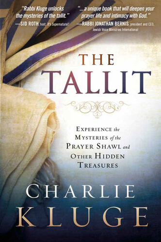 The Tallit Experience The Mysteries Of The Prayer Shawl And Other Hidden Treasures Charlie Kluge