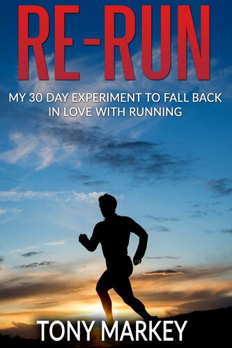 Rerun My 30day Experiment To Fall Back In Love With Running Tony Markey