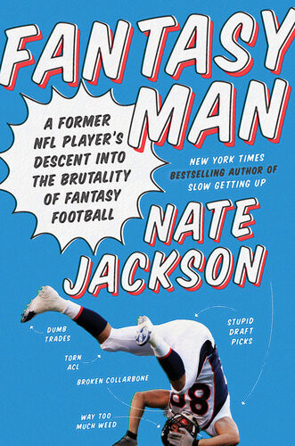 Fantasy Man A Former Nfl Players Descent Into The Brutality Of Fantasy Football Nate Jackson