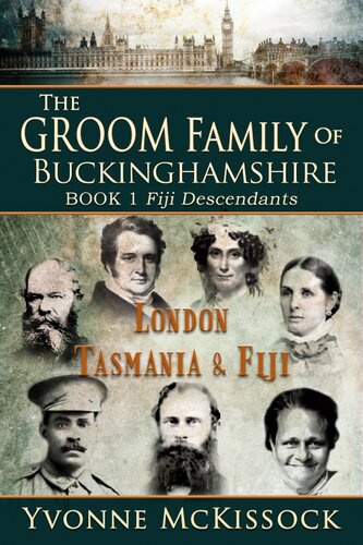 The Groom Family Of Buckinghamshire London Tasmania Fiji Book 2 Buckinghamshire London Tasmania Yvonne Mckissock