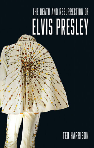 The Death And Resurrection Of Elvis Presley Ted Harrison