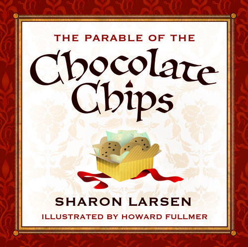 The Parable Of The Chocolate Chips Sharon Larsen