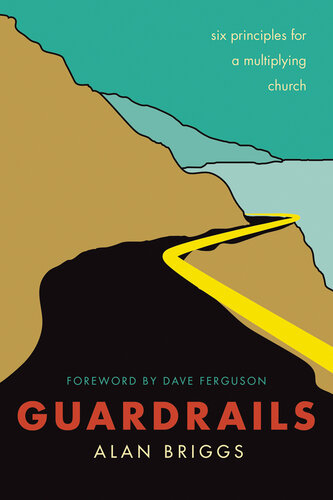Guardrails Six Principles For A Multiplying Church Alan Briggs