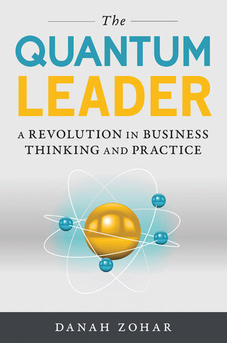 The Quantum Leader A Revolution In Business Thinking And Practice Danah Zohar